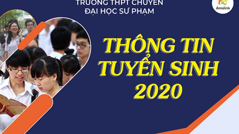 THÔNG TIN TUYỂN SINH LỚP 10 TRƯỜNG THPT CHUYÊN SƯ PHẠM NĂM 2020 - 2021